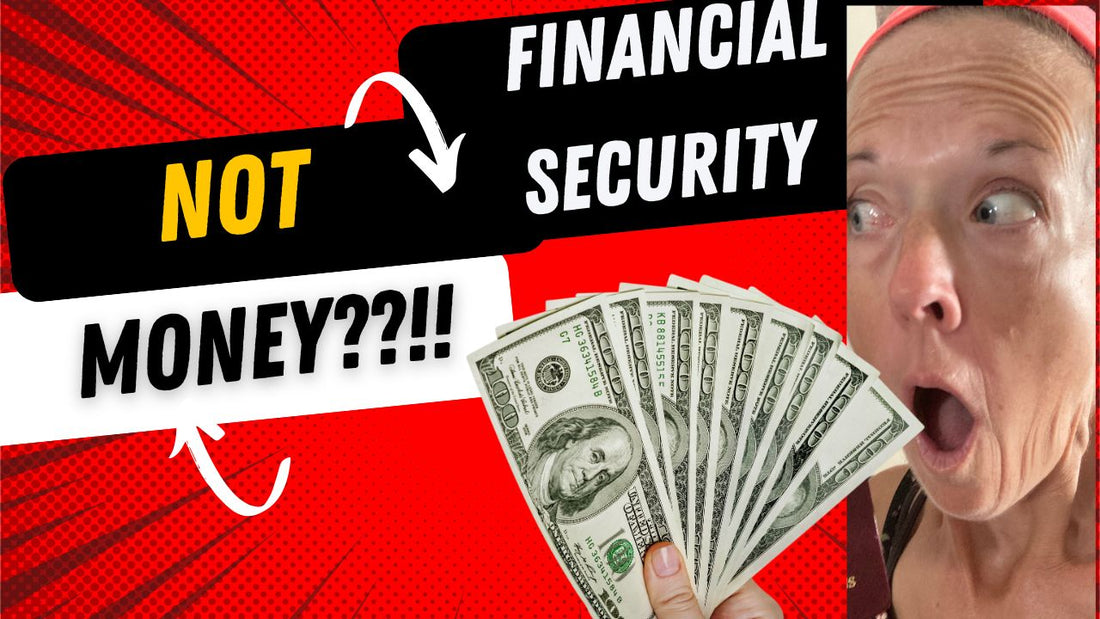 Financial Security is NOT about MONEY